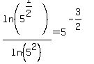 ln%285%5E%281%2F2%29%29%2Fln%285%5E2%29=5%5E%28-3%2F2%29