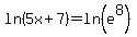 ln%285x+%2B+7%29+=+ln%28e%5E8%29