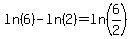 ln%286%29-ln%282%29+=+ln%286%2F2%29