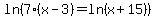 ln%287%28x-3%29+=+ln%28x%2B15%29%29