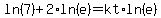 ln%287%29%2B2%2Aln%28e%29=kt%2Aln%28e%29