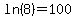 ln%288%29=100