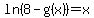 ln%288-g%28x%29%29=x