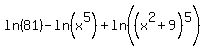 ln%2881%29-ln%28x%5E5%29%2Bln%28%28x%5E2%2B9%29%5E5%29