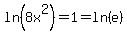 ln%288x%5E2%29+=+1+=+ln%28e%29