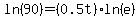ln%2890%29+=+%280.5t%29ln%28e%29