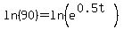ln%2890%29+=+ln%28e%5E%280.5t%29%29