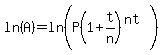 ln%28A%29=ln%28P%281%2Bt%2Fn%29%5E%28nt%29%29