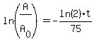 ln%28A%2FA%5B0%5D%29=-ln%282%29%2At%2F75