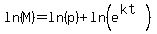 ln%28M%29=ln%28p%29%2Bln%28e%5E%28kt%29%29