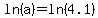 ln%28a%29=ln%284.1%29