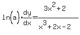 ln%28a%5E%22%22%29expr%28dy%2Fdx%29=%283x%5E2%2B2%29%2F%28x%5E3%2B2x-2%29