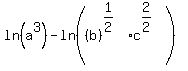 ln%28a%5E3%29+-+ln%28%28b%29%5E%281%2F2%29%5E%22%22%2Ac%5E%282%2F2%29%5E%22%22%29