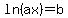 ln%28ax%29=b