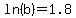 ln%28b%29=1.8