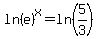 ln%28e%29%5Ex+=+ln%285%2F3%29