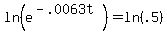 ln%28e%5E%28-.0063t%29%29+=+ln%28.5%29