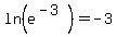 ln%28e%5E%28-3%29%29=-3