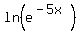 ln%28e%5E%28-5x%29%29