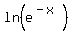 ln%28e%5E%28-x%29%29