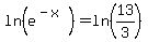 ln%28e%5E%28-x%29%29=ln%2813%2F3%29