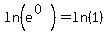 ln%28e%5E%280%29%29=ln%281%29