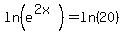 ln%28e%5E%282x%29%29=ln%2820%29