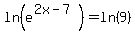 ln%28e%5E%282x-7%29%29+=+ln%289%29