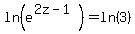 ln%28e%5E%282z-1%29%29+=+ln%283%29