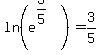 ln%28e%5E%283%2F5%29%29+=+3%2F5