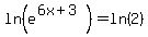 ln%28e%5E%286x%2B3%29%29+=+ln%282%29