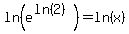 ln%28e%5E%28ln%282%29%29%29=ln%28x%29