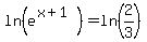 ln%28e%5E%28x%2B1%29%29+=ln%282%2F3%29