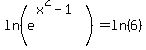 ln%28e%5E%28x%5E2-1%29%29=ln%286%29