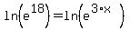 ln%28e%5E18%29+=ln+%28e%5E%283%2Ax%29%29