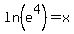 ln%28e%5E4%29+=+x