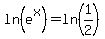 ln%28e%5Ex%29=ln%281%2F2%29