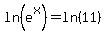 ln%28e%5Ex%29=ln%2811%29