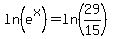 ln%28e%5Ex%29+=+ln%2829%2F15%29