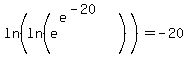 ln%28ln%28e%5E%28e%5E%28-20%29%29%29%29%5E%22%22+=+-20