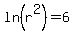 ln%28r%5E2%29=6