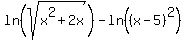 ln%28sqrt%28x%5E2%2B2x%29%29-ln%28%28x-5%29%5E2%29
