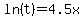 ln%28t%29=4.5x