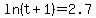 ln%28t%2B1%29=2.7
