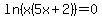ln%28x%285x%2B2%29%29=0