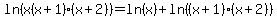 ln%28x%28x%2B1%29%28x%2B2%29%29+=+ln%28x%29%2Bln%28%28x%2B1%29%28x%2B2%29%29