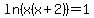 ln%28x%28x%2B2%29%29=1