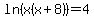 ln%28x%28x%2B8%29%29=4