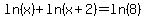 ln%28x%29%2B+ln%28x%2B2%29=+ln%288%29