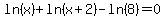 ln%28x%29%2B+ln%28x%2B2%29+-+ln%288%29+=+0